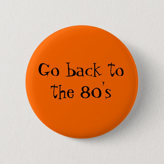 Badge Rond 5 Cm Retournez aux années 80 (Devant)