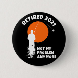 Badge Rond 5 Cm Retraité 2021 - Ce n'est plus mon problème - Pê