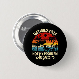 Badge Rond 5 Cm Retraité 2024 Plus Mon Problème Drôle