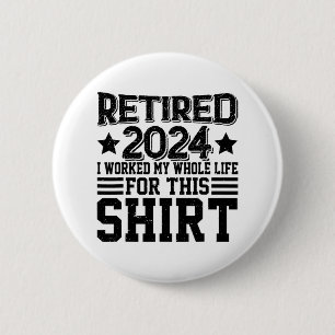 Badge Rond 5 Cm Retraité 2024 Retraite A Travaillé Toute La Vie Po