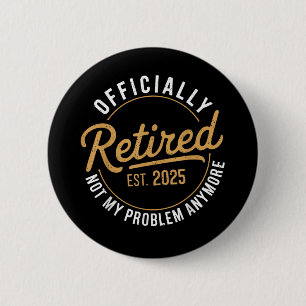Badge Rond 5 Cm Retraité 2025 Plus mon problème