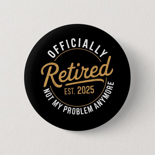 Badge Rond 5 Cm Retraité 2025 Plus mon problème (Devant)