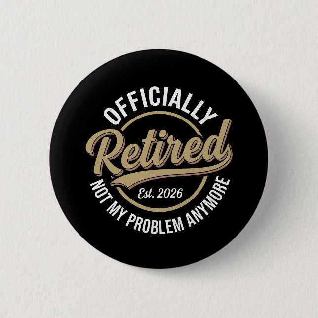 Badge Rond 5 Cm Retraité 2026 Plus Mon Problème  (Devant)