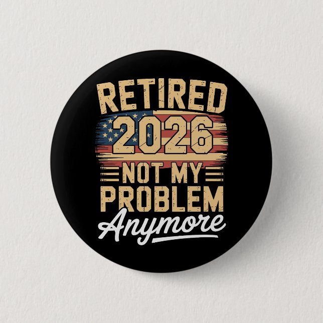 Badge Rond 5 Cm Retraité 2026 Plus Mon Problème Drapeau US Rétro (Devant)