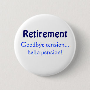 Badge Rond 5 Cm Retraite, au revoir pension de tension… bonjour 