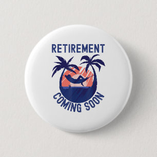 Badge Rond 5 Cm Retraite Presque Retraitée Venant Bientôt Drôle Re