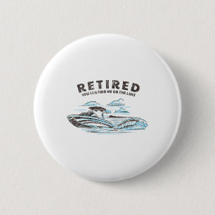 Badge Rond 5 Cm Retraité Vous Pouvez Me Trouver Sur Le Lac Retirem