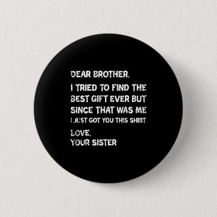 Badge Rond 5 Cm Retro Cher frère, j'ai essayé de trouver le