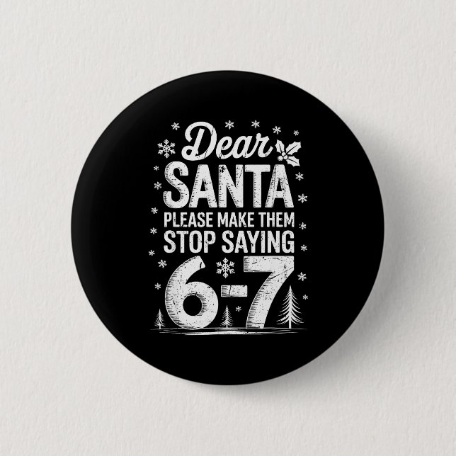 Badge Rond 5 Cm Retro Dear Santa Please Make Them Stop Saying 6-7  (Devant)