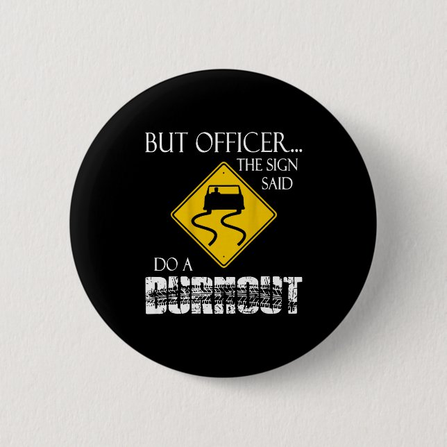 Badge Rond 5 Cm Retro Funny But Officer The Sign Said Do A Burnout (Devant)