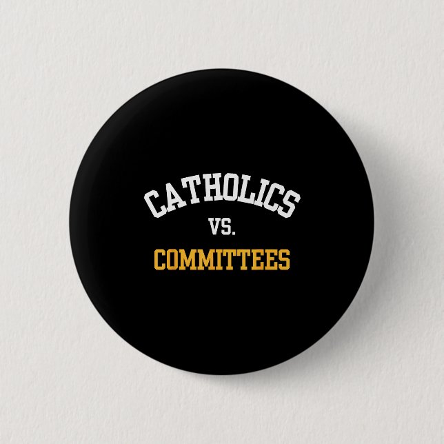 Badge Rond 5 Cm Retro Funny Trendy Quote Catholics Vs Committees  (Devant)