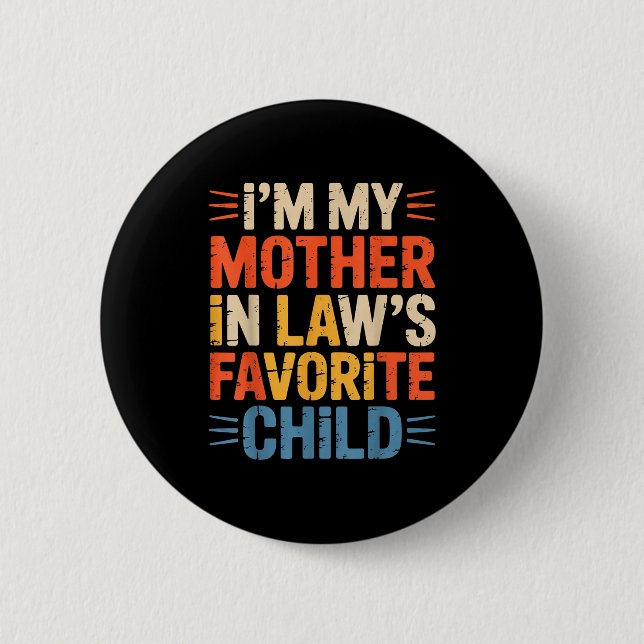 Badge Rond 5 Cm Retro I'm My Mother In Law's Favorite Child Funny  (Devant)
