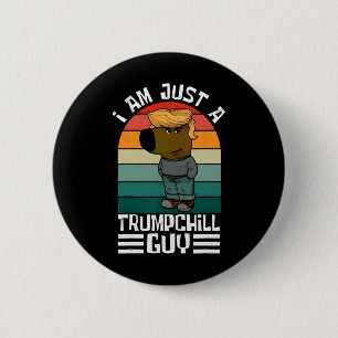 Badge Rond 5 Cm Retro Je ne suis qu'un Trump Chill Guys drôle Trum