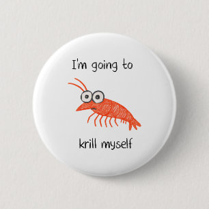 Badge Rond 5 Cm Rétro Je vais me kriller moi-même Crevette drôle d