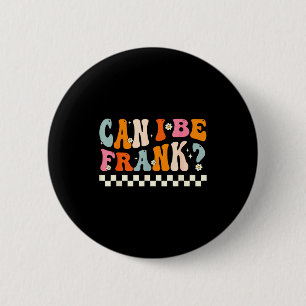 Badge Rond 5 Cm Rétro Puis-je être franc Citation drôle Sarcasme H