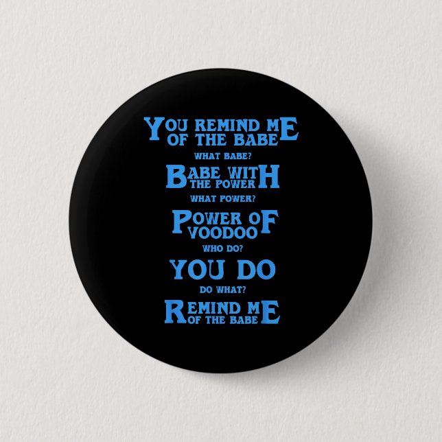 Badge Rond 5 Cm Retro Quote You Remind Me Of The Babe Basic Funny  (Devant)