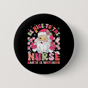 Badge Rond 5 Cm Rétro Soyez gentil avec l'infirmière Le Père Noël