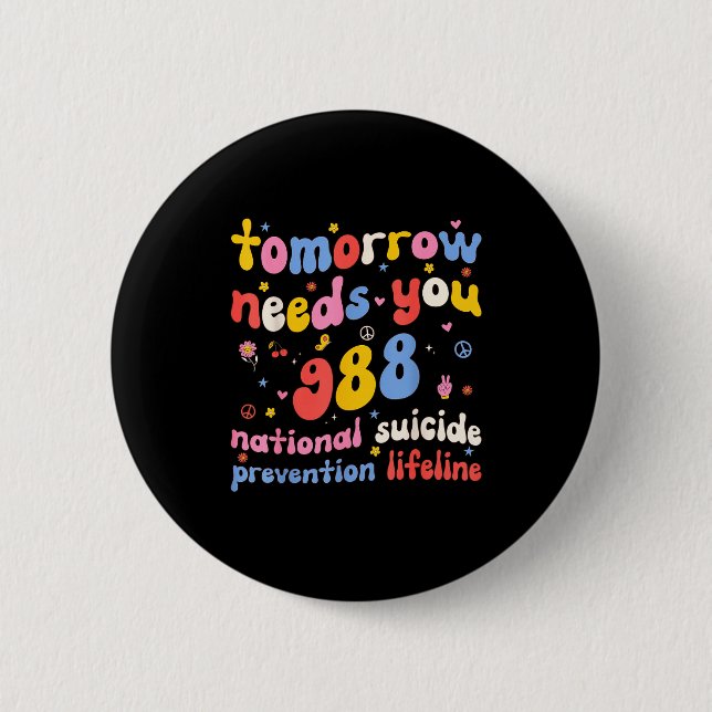 Badge Rond 5 Cm Retro Tomorrow Needs You 988 Suicide Prevention Aw (Devant)