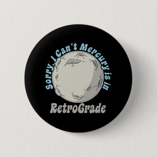 Badge Rond 5 Cm Rétrograde de Mercure drôle