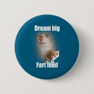 Badge Rond 5 Cm Rêve Grand Pète Fort Mème De Chat Drôle Dicton 