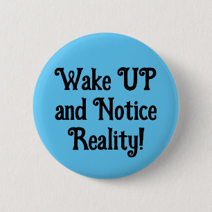 Badge Rond 5 Cm Réveillez-vous et remarquez la réalité ! (modifiez
