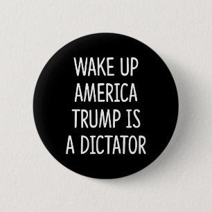 Badge Rond 5 Cm Réveillez-vous l'Amérique - Trump est un dictateur
