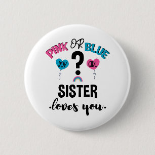 Badge Rond 5 Cm Révélation du sexe du bébé Rose ou Bleu Sœur t'aim