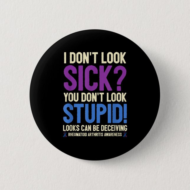 Badge Rond 5 Cm Rheumatoid Arthritis Awareness Quote I Don't Look  (Devant)