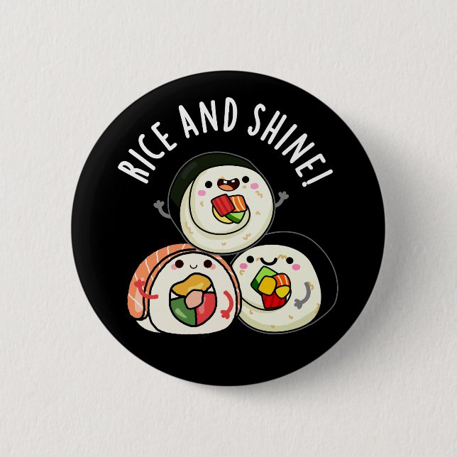 Badge Rond 5 Cm Rice And Shine Funny Sushi Pun  (Devant)