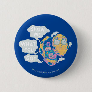 BADGE ROND 5 CM RICK ET MORTY™  MONTREZ-MOI CE QUE VOUS AVEZ OBTEN