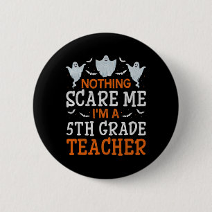 Badge Rond 5 Cm Rien ne me fait peur, je suis un professeur de 5e