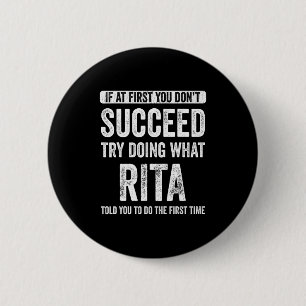 Badge Rond 5 Cm Rita Si Au Début Vous N'y Arrivé Pas Essayez De Fa