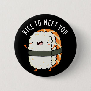 Badge Rond 5 Cm Riz Pour Vous Rencontrer Funny Sushi Pun Dark BG