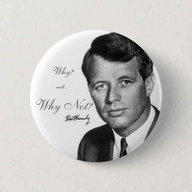 Badge Rond 5 Cm Robert Kennedy, pourquoi pas ? (Devant)