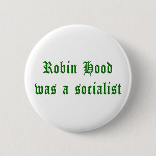 Badge Rond 5 Cm Robin Hood était un socialiste