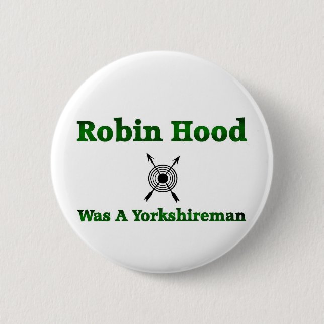 Badge Rond 5 Cm Robin Hood Était Un Yorkshireman (Devant)