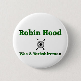 Badge Rond 5 Cm Robin Hood Était Un Yorkshireman