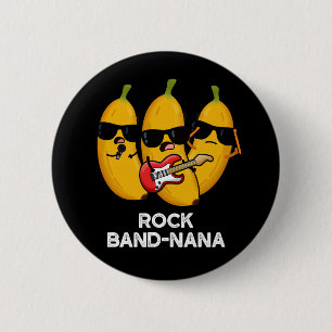 Badge Rond 5 Cm Rock Band-nana Funny Banana Pun Dark BG