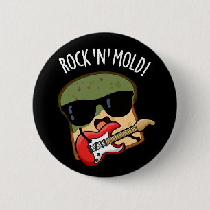 Badge Rond 5 Cm Rock n Moisissure Funny Pun de pain Dark BG