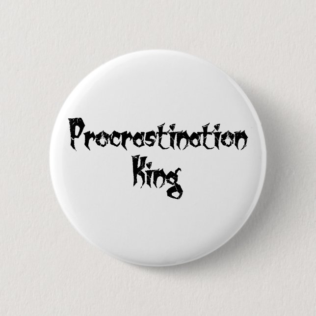 Badge Rond 5 Cm Roi Procrastination (Devant)