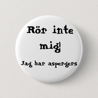 Badge Rond 5 Cm Rör inte mig! Aspergers