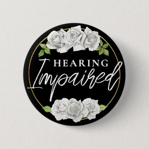 Badge Rond 5 Cm Rose blanche féminine Floral Handicap auditif