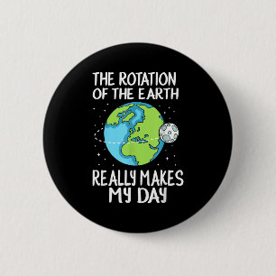 Badge Rond 5 Cm Rotation de la Terre rend ma journée drôle Science