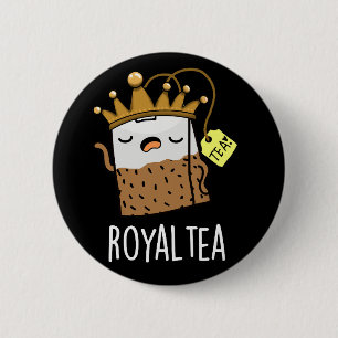 Badge Rond 5 Cm Royal tea Funny Tea Pun Dark BG