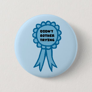 Badge Rond 5 Cm Ruban de Récompense Bleu N'a Pas Pris la Peine d'E