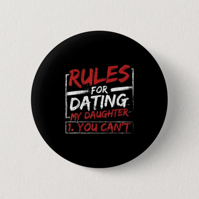 Badge Rond 5 Cm Rules For Dating My Daughter Design You Can't Dad  (Devant)