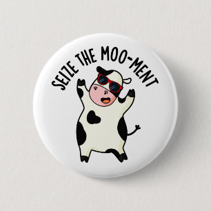 Badge Rond 5 Cm Saisir Le Mooment Funny Cow Pun