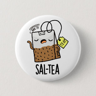 Badge Rond 5 Cm Sal-té Blague de thé drôle 