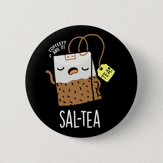 Badge Rond 5 Cm Sal-tea amusant Tea Pun Dark BG (Devant)