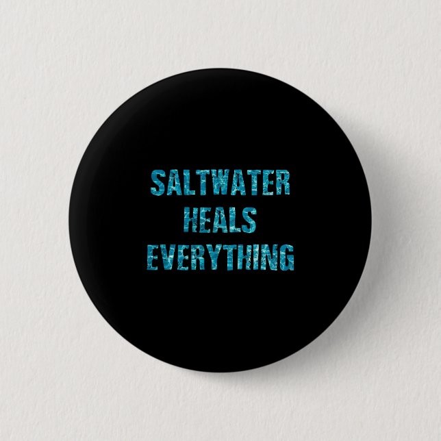 Badge Rond 5 Cm Saltwater Heals Everything Motivational Quotes  (Devant)